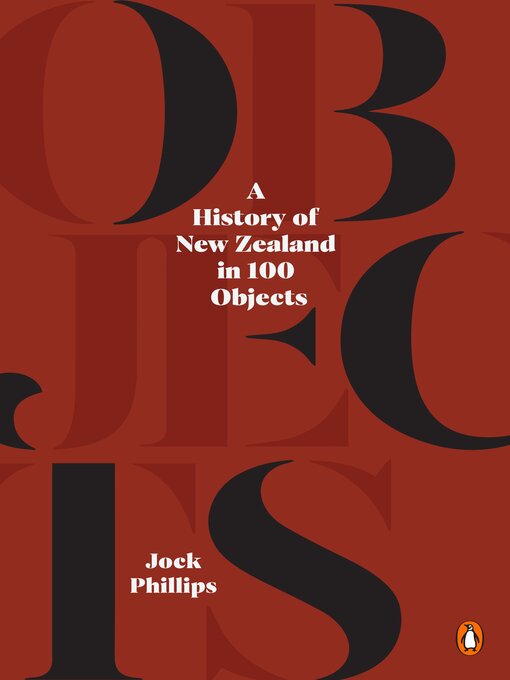 Title details for A History of New Zealand in 100 Objects by Jock Phillips - Available